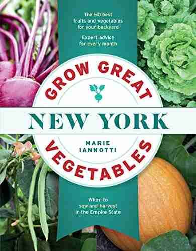 Grow Great Vegetables In New York (Grow Great Vegetables State By State)