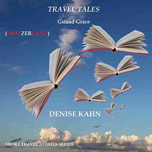 GSTAAD GRACE (TRAVEL TALES 4)