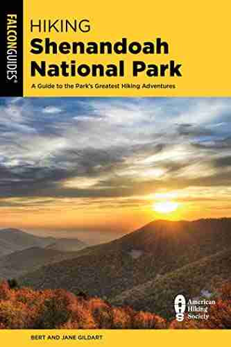 Hiking Shenandoah National Park: A Guide to the Park s Greatest Hiking Adventures