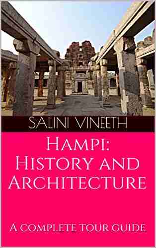 Hampi: History and Architecture: A complete tour guide