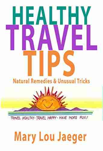 HEALTHY TRAVEL TIPS: Natural Remedies Unusual Tricks