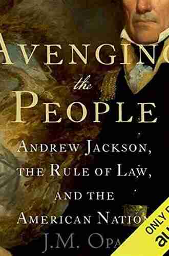 Avenging the People: Andrew Jackson the Rule of Law and the American Nation