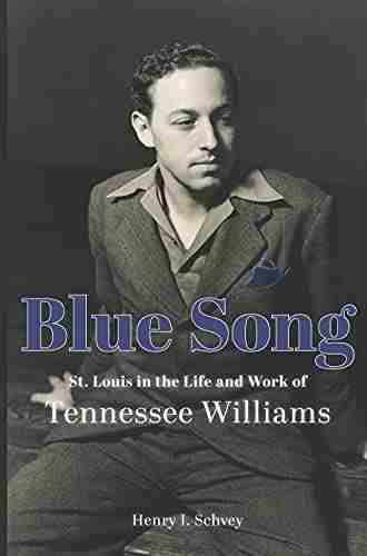 Blue Song: St Louis In The Life And Work Of Tennessee Williams