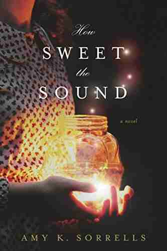 How Sweet The Sound Amy K Sorrells