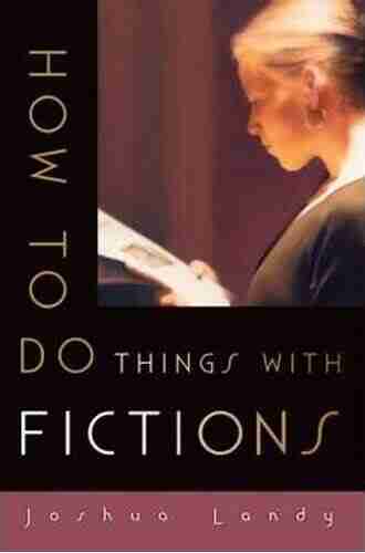 How To Do Things With Fictions