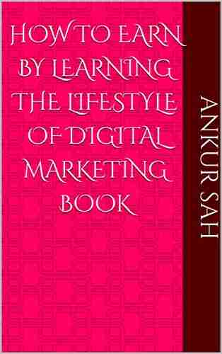 How to Earn by Learning the Lifestyle of Digital Marketing