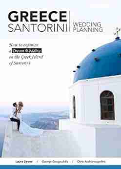 Greece :Santorini Greece: Wedding Planning: How to organize a dream wedding on the Greek island of Santorini