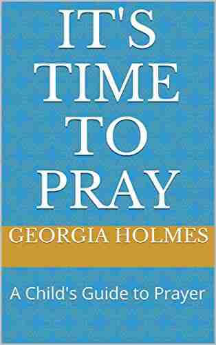 It S Time To Pray: A Child S Guide To Prayer