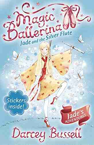 Jade And The Silver Flute (Magic Ballerina 21)