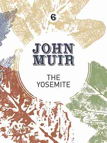 The Yosemite: John Muir S Quest To Preserve The Wilderness (John Muir: The Eight Wilderness Discovery 6)