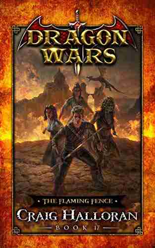 The Flaming Fence: Dragon Wars 17 out of 20: An Epic Sword and Sorcery Fantasy Adventure