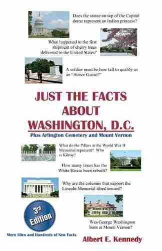 JUST THE FACTS ABOUT WASHINGTON D C (Plus Arlington Cemetery and Mount Vernon)