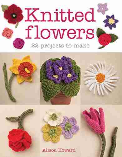 Knitted Flowers: 22 Projects To Make