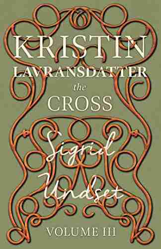 The Cross: Kristin Lavransdatter Volume III (The Kristin Lavransdatter Series)