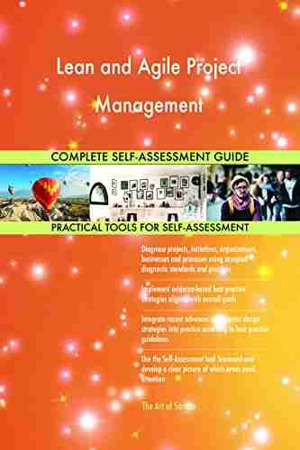 Lean and Agile Project Management Complete Self Assessment Guide