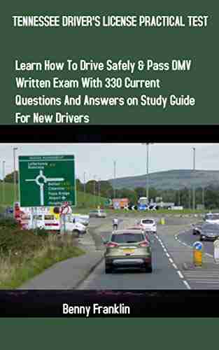 TENNESSEE DRIVER S LICENSE PRACTICAL TEST: Learn how to drive safely Pass DMV Written Exam with 330 Current Questions and Answers on Study Guide for New Drivers