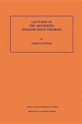 Lectures On The Arithmetic Riemann Roch Theorem (AM 127) Volume 127 (Annals Of Mathematics Studies)