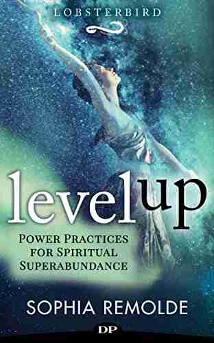 Level Up: Power Practices for Spiritual Superabundance