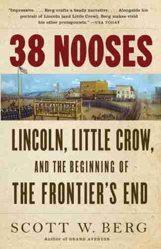 38 Nooses: Lincoln Little Crow and the Beginning of the Frontier s End