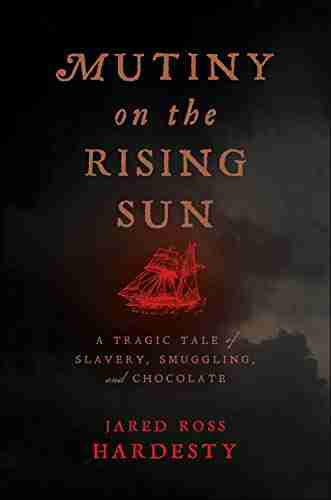 Mutiny on the Rising Sun: A Tragic Tale of Slavery Smuggling and Chocolate