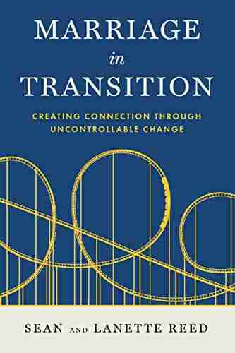 Marriage in Transition: Creating Connection Through Uncontrollable Change