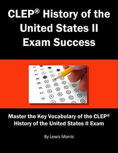 CLEP History Of The United States II Exam Success: Master The Key Vocabulary Of The CLEP History Of The United States II Exam