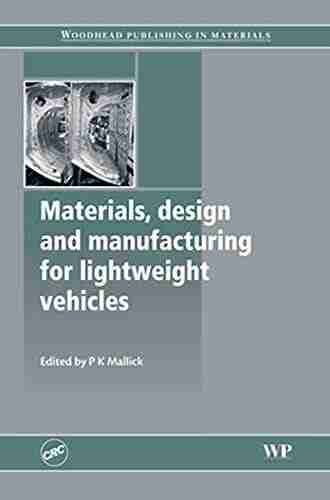 Materials Design And Manufacturing For Lightweight Vehicles (Woodhead Publishing In Materials)