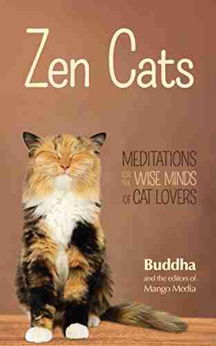 Zen Cats: Meditations For The Wise Minds Of Cat Lovers (Cat Gift For Cat Lovers)