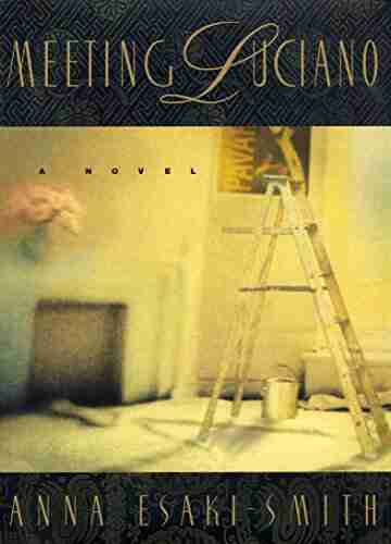 Meeting Luciano: A Novel Anna Esaki Smith