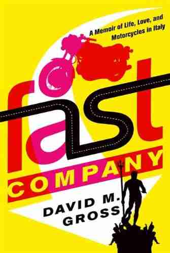 Fast Company: A Memoir of Life Love and Motorcycles in Italy