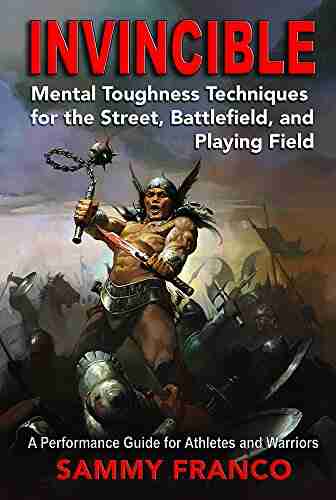 Invincible: Mental Toughness Techniques for the Street Battlefield and Playing Field