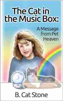 The Cat In The Music Box: A Message From Pet Heaven: Proof Of An Afterlife For Animals