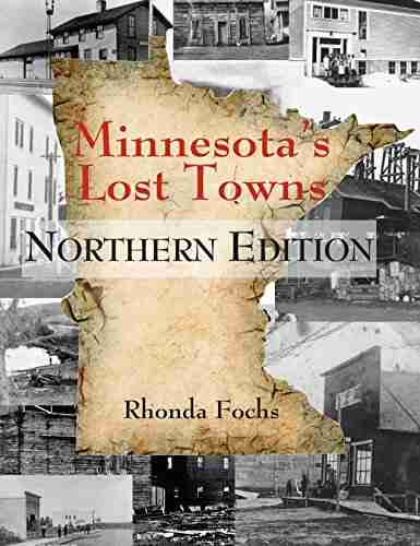 Minnesota s Lost Towns Northern Edition