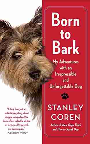 Born To Bark: My Adventures With An Irrepressible And Unforgettable Dog