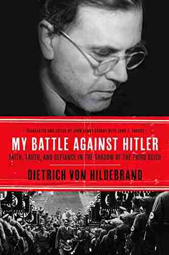 My Battle Against Hitler: Defiance In The Shadow Of The Third Reich