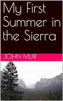 My First Summer In The Sierra With Color Photographs: Illustrated