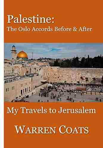 Palestine: The Oslo Accords Before and After: My Travels to Jerusalem (Warren s travels 4)