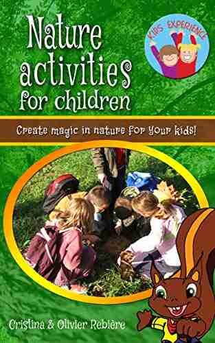 Nature activities for children: Create magic in nature for your kids (Kids Experience 3)