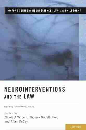 Neurointerventions and the Law: Regulating Human Mental Capacity (Oxford in Neuroscience Law and Philosophy)