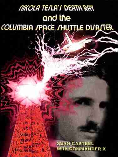 Nikola Tesla s Death Ray and the Columbia Space Shuttle Disaster