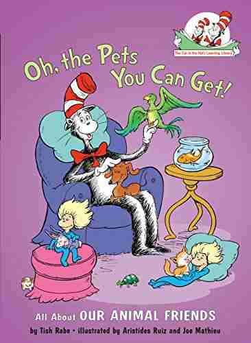 Oh The Pets You Can Get : All About Our Animal Friends (Cat In The Hat S Learning Library)