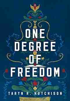 One Degree Of Freedom Taryn R Hutchison