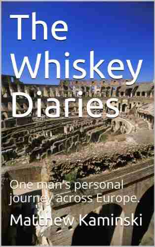 The Whiskey Diaries: One man s personal journey across Europe