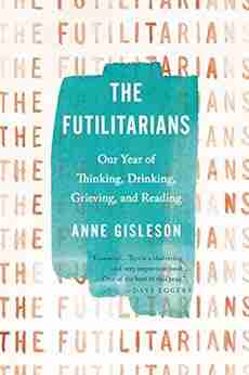 The Futilitarians: Our Year Of Thinking Drinking Grieving And Reading