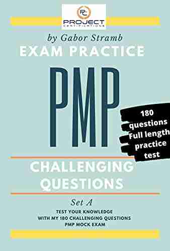 PMP Exam Practice Questions: Challenging Questions 180 Full length practice test A