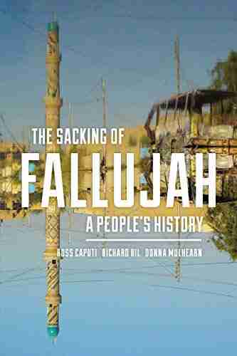 The Sacking of Fallujah: A People s History (Culture and Politics in the Cold War and Beyond)