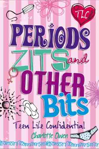 Periods Zits And Other Bits (Teen Life Confidential 6)