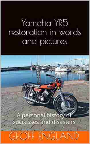 Yamaha YR5 Restoration In Words And Pictures: A Personal History Of Successes And Disasters