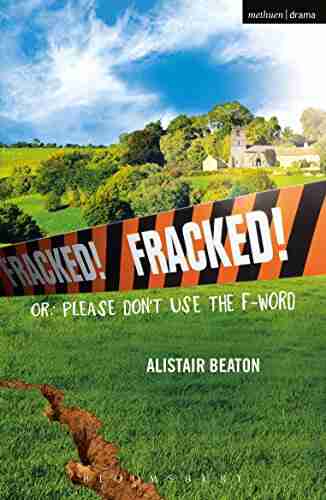 Fracked : Or: Please Don t Use the F Word (Modern Plays)