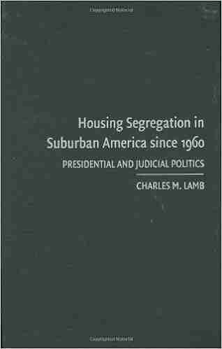 Housing Segregation In Suburban America Since 1960: Presidential And Judicial Politics